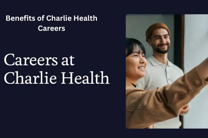benefits of charlie health careers