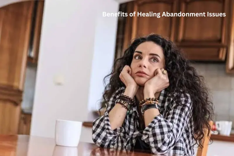 benefits of healing abandonment issues