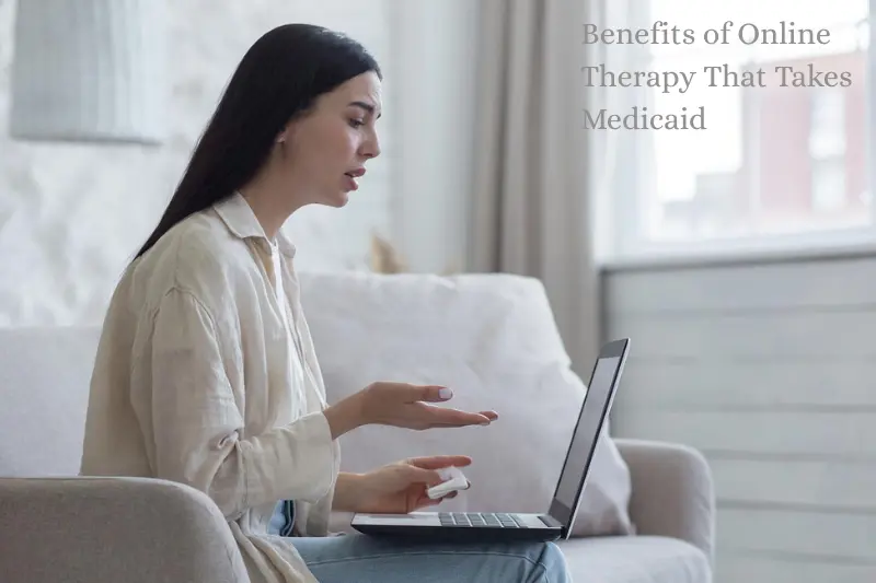 benefits of online therapy that takes medicaid