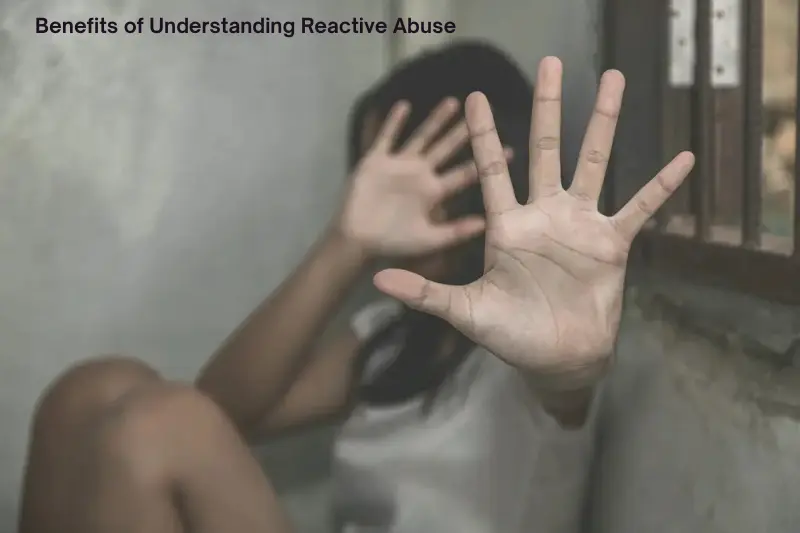 benefits of understanding reactive abuse
