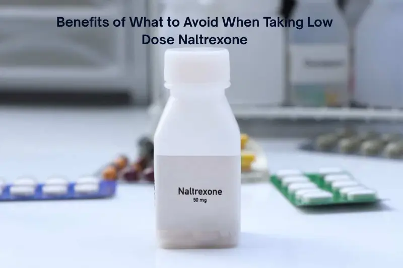 benefits of what to avoid when taking low dose naltrexone