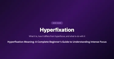 hyperfixation meaning a complete beginner’s guide to understanding intense focus