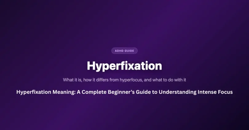 hyperfixation meaning a complete beginner’s guide to understanding intense focus