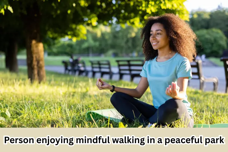 person enjoying mindful walking in a peaceful park