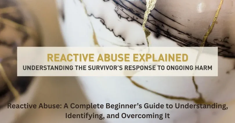reactive abuse a complete beginner’s guide to understanding, identifying, and overcoming it