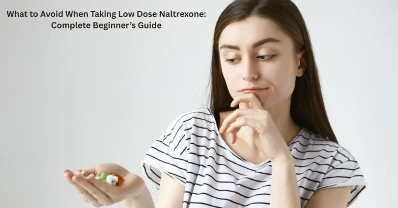 what to avoid when taking low dose naltrexone complete beginner’s guide