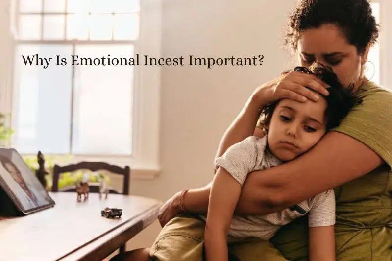 why is emotional incest important
