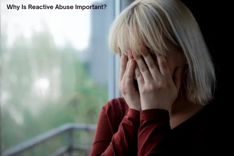 why is reactive abuse important